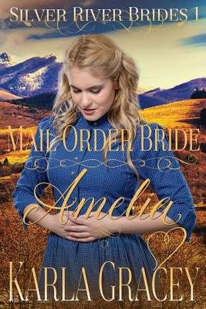 Mail Order Bride Amelia de Karla Gracey