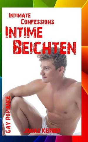 Intimate Confessions - Intime Beichten (Gay Romance) de Jonas Kerber