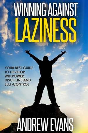 Winning Against Laziness de Andrew Evans