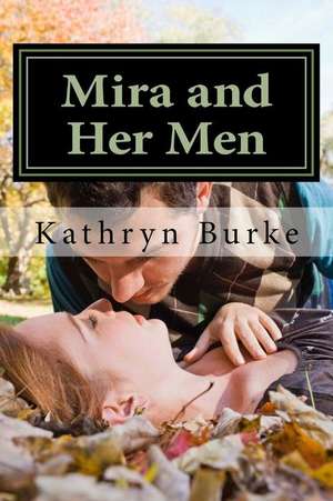 Mira and Her Men de Kathryn M. Burke