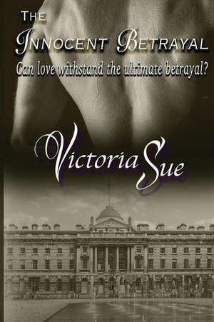 The Innocent Betrayal de Victoria Sue