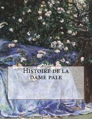 Histoire de La Dame Pale de Dumas Alexandre