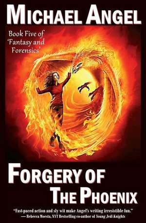 Forgery of the Phoenix de Michael Angel