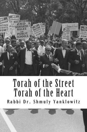 Torah of the Street, Torah of the Heart de Rabbi Dr Shmuly Yanklowitz