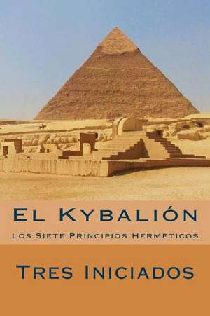 El Kybalion (Spanish Edition) de Tres Iniciados