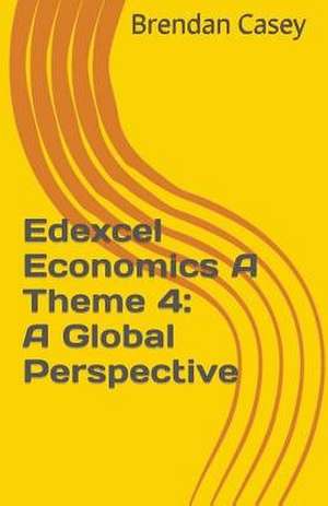 Edexcel Economics a Theme 4 de Brendan Casey
