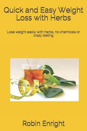 Quick and Easy Weight Loss with Herbs de Robin Moon Enright