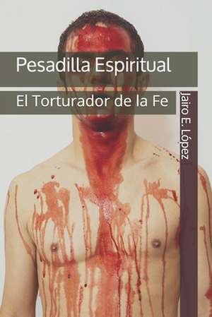 Pesadilla Espiritual de Jairo E. Lopez