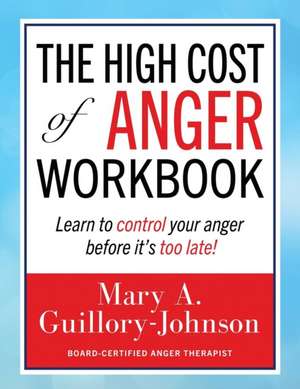 The High Cost of Anger Workbook de Mary a. Guillory-Johnson