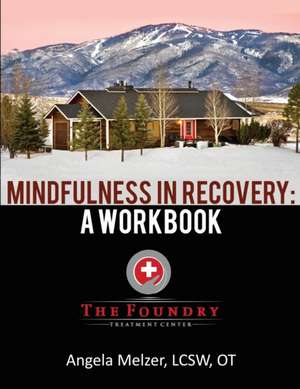 Mindfulness in Recovery: A Workbook de Angela Melzer Lcsw Ot