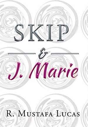 Skip and J. Marie de R. Mustafa Lucas