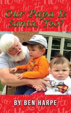 Our Papa Is Santa, Too? de Ben Harpe