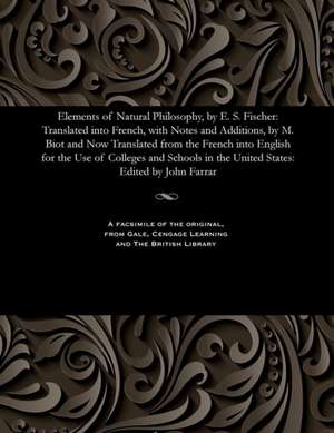 Elements of Natural Philosophy, by E. S. Fischer de Farrar, John Professor of Mathematics