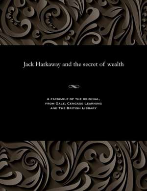 Jack Harkaway and the Secret of Wealth de Various