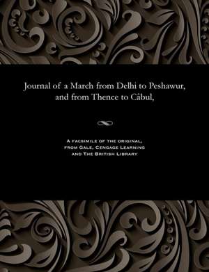 Journal of a March from Delhi to Peshawur, and from Thence to Cabul, de Lieutenant Barr, William