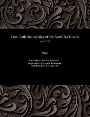 Lion Limb, the Boy King of the South Sea Islands de Various