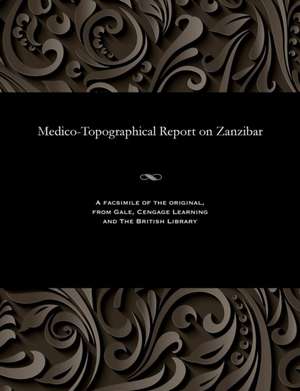 Medico-Topographical Report on Zanzibar de John Robb