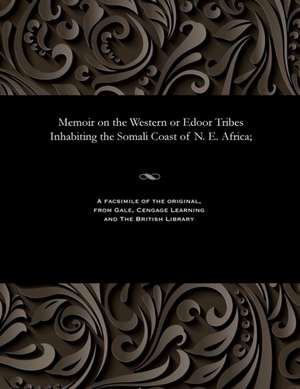 Memoir on the Western or Edoor Tribes Inhabiting the Somali Coast of N. E. Africa; de Cruttenden, Charles J.