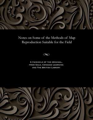 Notes on Some of the Methods of Map Reproduction Suitable for the Field de Waterhouse, Lieut J.