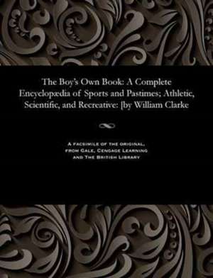 The Boy's Own Book de Clarke, William Editor of the Monthly