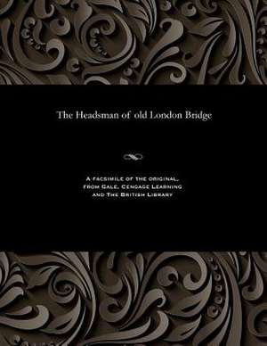 The Headsman of Old London Bridge de Various