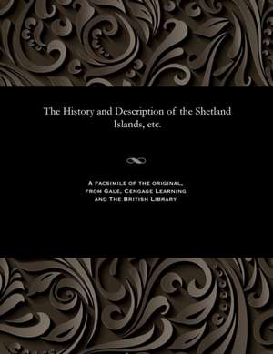 The History and Description of the Shetland Islands, Etc. de Rev Catton, James