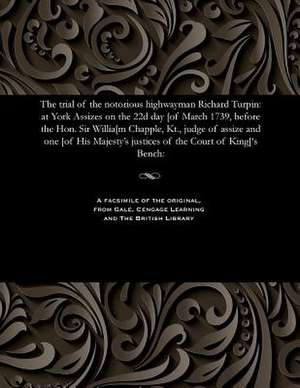 The Trial of the Notorious Highwayman Richard Turpin de Kyll, Thomas