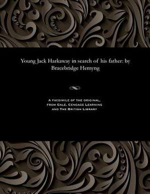 Young Jack Harkaway in Search of His Father de Bracebridge Hemyng