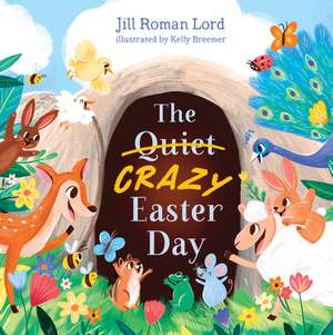 The Quiet/Crazy Easter Day de Jill Roman Lord