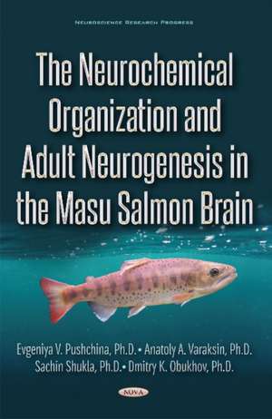 The Neurochemical Organization and Adult Neurogenesis in the Masu Salmon Brain de Evgeniya Pushchina