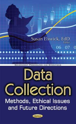 Data Collection: Methods, Ethical Issues & Future Directions de Susan Elswick