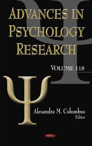 Advances in Psychology Research: Volume 118 de Alexandra M Columbus