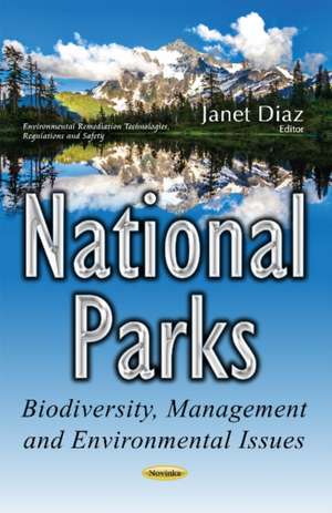 National Parks: Biodiversity, Management & Environmental Issues de Janet Diaz