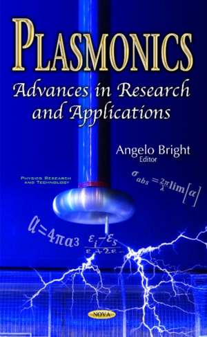 Plasmonics: Advances in Research & Applications de Angelo Bright