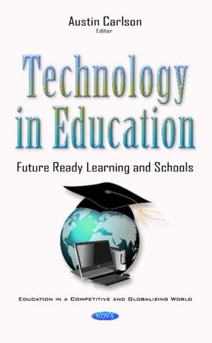 Technology in Education: Future Ready Learning & Schools de Austin Carlson