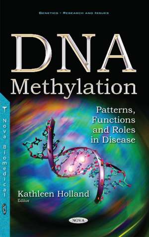 DNA Methylation: Patterns, Functions & Roles in Disease de Kathleen Holland