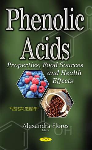 Phenolic Acids: Properties, Food Sources & Health Effects de Alexandr Flores