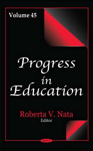 Progress in Education: Volume 45 de Roberta V Nata