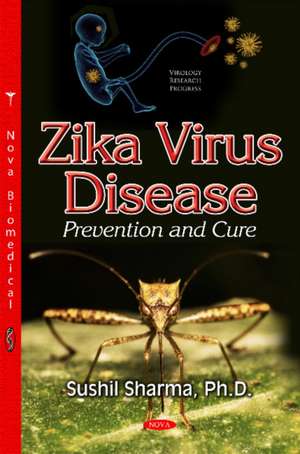 Zika Virus Disease: Prevention & Cure de Sushil Sharma