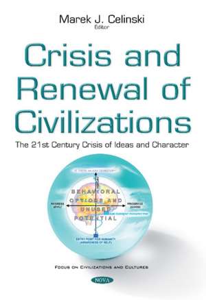 Crisis & Renewal of Civilizations: The 21st Century Crisis of Ideas & Character de Marek J Celinski