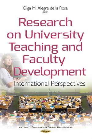 Research on University Teaching & Faculty Development: International Perspectives de Olga Mara Alegre de la Rosa