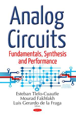 Analog Circuits: Fundamentals, Synthesis & Performance de Esteban Tlelo-Cuautle Ph.D.