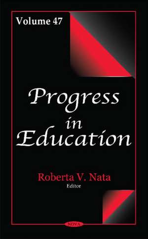 Progress in Education: Volume 47 de Roberta V Nata