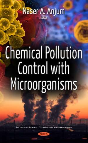 Chemical Pollution Control with Microorganisms de Naser A Anjum