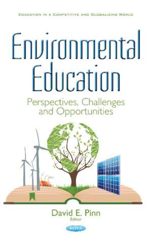 Environmental Education: Perspectives, Challenges and Opportunities de David E Pinn