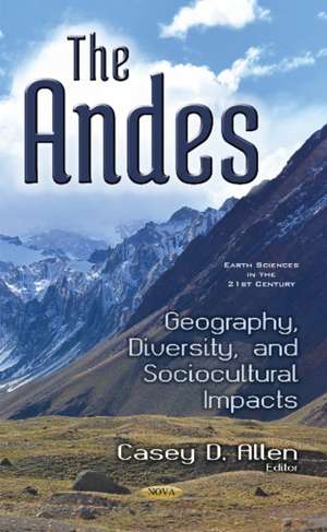 Andes: Geography, Diversity, & Sociocultural Impacts de Casey D Allen