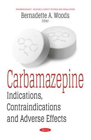 Carbamazepine: Indications, Contraindications & Adverse Effects de Bernadette A Woods