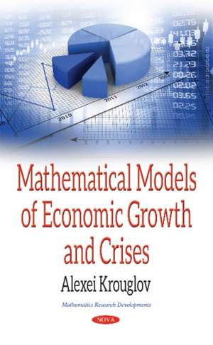 Mathematical Models of Economic Growth & Crises de Alexei Krouglov