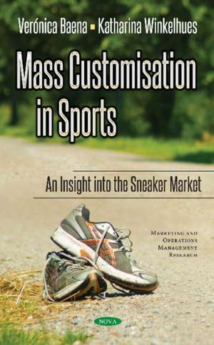 Mass Customisation in Sports: An Insight to the Sneaker Market de Vernica Baena