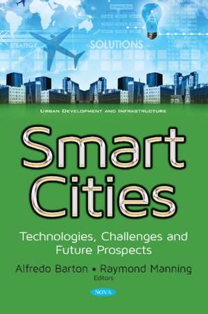 Smart Cities: Technologies, Challenges & Future Prospects de Alfredo Barton